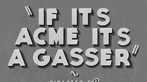 If it's ACME it's a gasser !