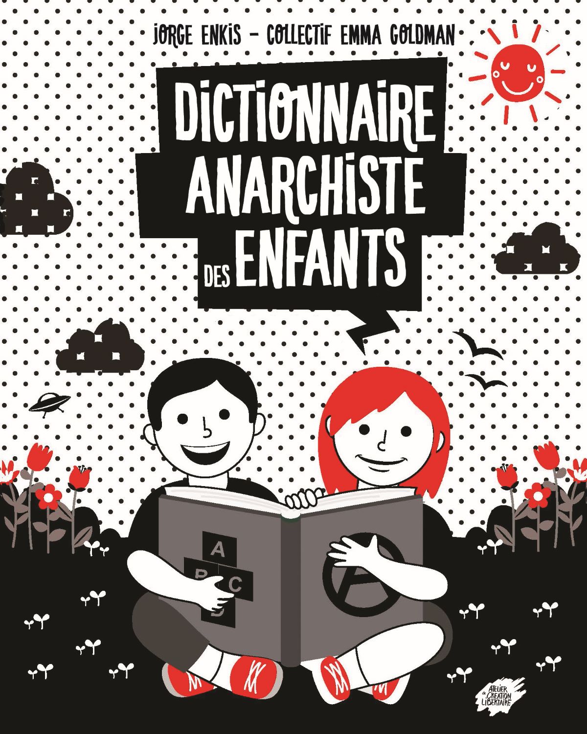Le Dictionnaire anarchiste des enfants, éditions L'atelier de création libertaire